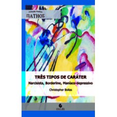 Três tipos de caráter: narcisista, borderline, maníaco-depressivo