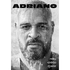 Adriano: meu medo maior