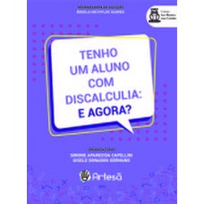 Tenho um aluno com discalculia: e agora? Tenho um aluno com discalculia: e agora?