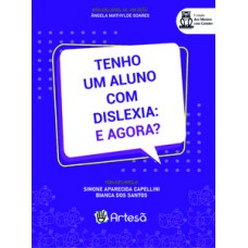 Tenho um aluno com dislexia: e agora? Tenho um aluno com dislexia: e agora?
