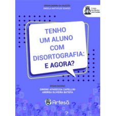 Tenho um aluno com disortografia: e agora?