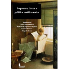 Imprensa, livros e política no oitocentos