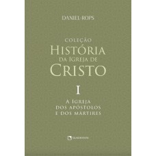 A Igreja dos apóstolos e dos mártires - Volume I