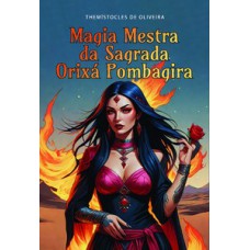 Magia Mestra da Sagrada Orixá Pombagira