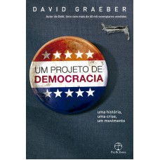 Um projeto de democracia: Uma história, uma crise, um movimento