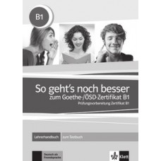 So geht''''s noch besser zum Goethe/ÖSD-Zertifikat, lehrerhandbuch B1