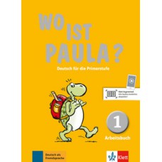 Wo ist Paula? - Arbeitsbuch 1