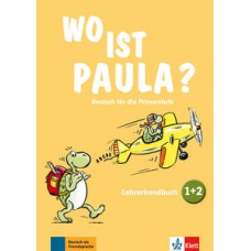 Wo ist Paula? - Lehrerhandbuch 1/2