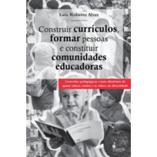 Construir currículos, formar pessoas e constituir comunidades educadoras