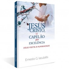 JESUS CRISTO O CAPELAO POR EXCELENCIA