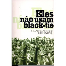 Eles não usam black-tie