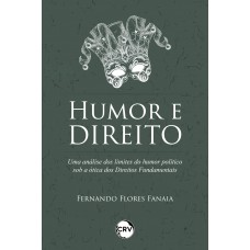 Humor e direito: Uma análise dos limites do humor político sob a ótica dos direitos fundamentais