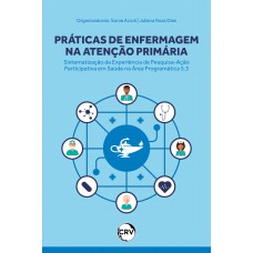 Práticas de enfermagem na atenção primária: Sistematização da experiência de pesquisa-ação participativa em saúde na área programática 5.3