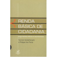 RENDA BÁSICA DE CIDADANIA: Argumentos Éticos e Econômicos