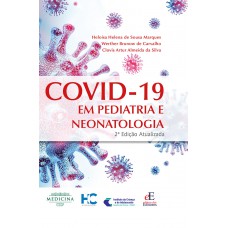 COVID-19 EM PEDIATRIA E NEONATOLOGIA 2ª EDIÇÃO ATUALIZADA