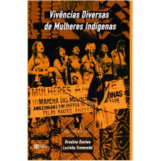 Vivências diversas de mulheres indígenas