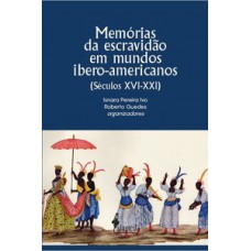 Memórias da escravidão em mundos ibero-americanos