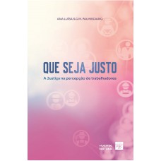 Que seja justo: a Justiça na percepção de trabalhadores