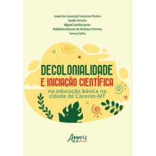 Decolonialidade e Iniciação Científica na Educação Básica na Cidade de Cáceres-MT