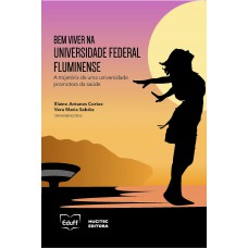 Bem viver na Universidade Federal Fluminense: a trajetória de uma universidade promotora da saúde