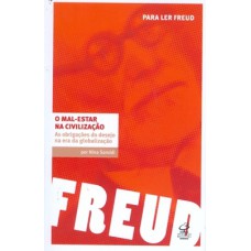 O mal-estar na civilização: As obrigações do desejo na era da globalização O mal-estar na civilização: As obrigações do desejo na era da globalização