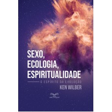 Sexo, ecologia, espiritualidade Sexo, ecologia, espiritualidade