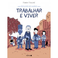 Reflexos do mundo: Trabalhar e viver