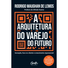 A arquitetura do varejo do futuro