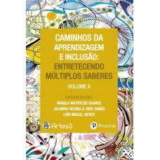 Caminhos da aprendizagem e inclusão: entretecendo múltiplos saberes
