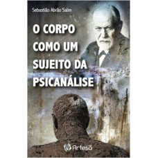 O corpo como um sujeito da psicanálise