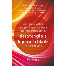 Orientações práticas para professores de alunos com comportamento de desatenção e hiperatividade em sala de aula Orientações práticas para professores de alunos com comportamento de desatenção e hiperatividade em sala de aula