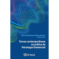 Temas contemporâneos na prática da psicologia existencial Temas contemporâneos na prática da psicologia existencial