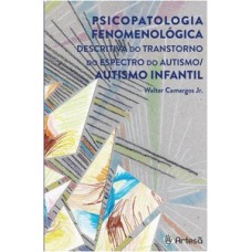 Psicopatologia fenomenológica descritiva do transtorno do espectro do autismo/ autismo infantil