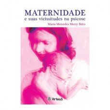 Maternidade e suas vicissitudes na psicose Maternidade e suas vicissitudes na psicose