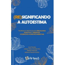 (Re)significando a autoestima (Re)significando a autoestima