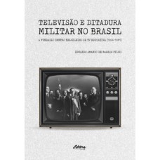 Televisão e ditadura militar no Brasil