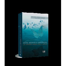 Entre desafios e esperanças Entre desafios e esperanças
