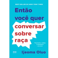 Então você quer conversar sobre raça