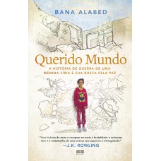 Querido Mundo: A história de guerra de uma menina síria e sua busca pela paz