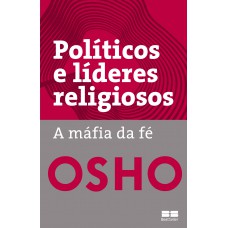 Políticos e líderes religiosos: A máfia da fé