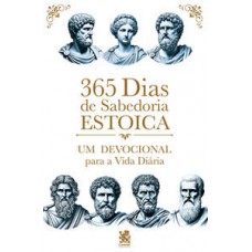 365 Dias de Sabedoria Estoica - Um Devocional para a Vida Diária