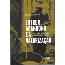 Entre o abandono e a valorização