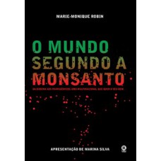 O mundo segundo a Monsanto O mundo segundo a Monsanto