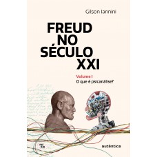 Freud no século XXI: Volume 1