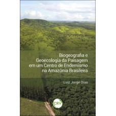 Biogeografia e geoecologia da paisagem em um centro de endemismo na Amazônia brasileira