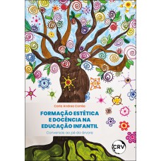 Formação estética e docência na educação infantil: Conversas ao pé da árvore Formação estética e docência na educação infantil: Conversas ao pé da árvore