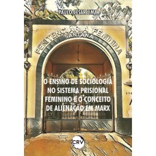 O ensino de sociologia no sistema prisional feminino e o conceito de alienação em Marx