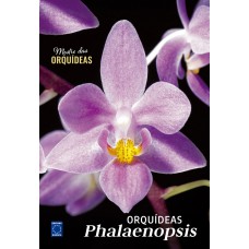Orquídeas Phalaenopsis - Mestre das Orquídeas - Volume 23
