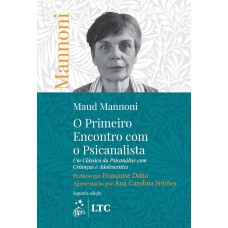 O Primeiro Encontro com o Psicanalista: Um Clássico da Psicanálise com Crianças e Adolescentes