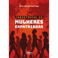 Trajetórias de mulheres expatriadas